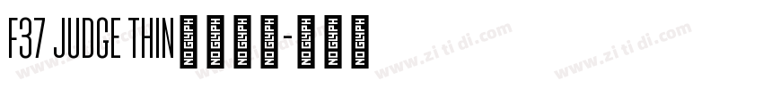 F37 Judge Thin字体下载字体转换
